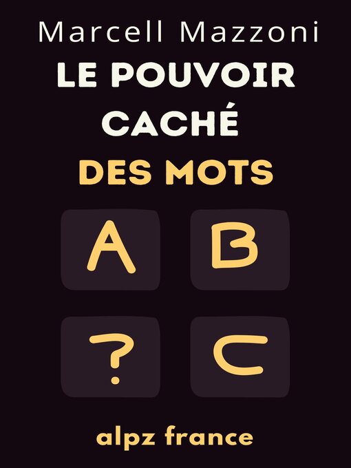 Title details for Le Pouvoir Caché Des Mots by Alpz France - Available